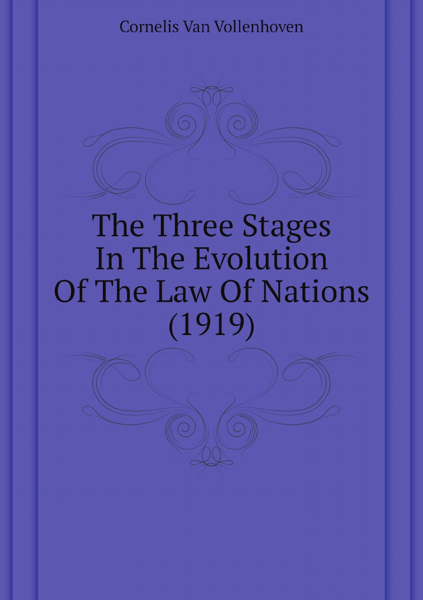 

The Three Stages In The Evolution Of The Law Of Nations (1919)