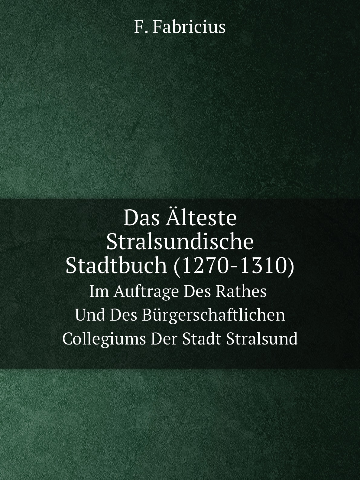 

Das Alteste Stralsundische Stadtbuch (1270-1310)