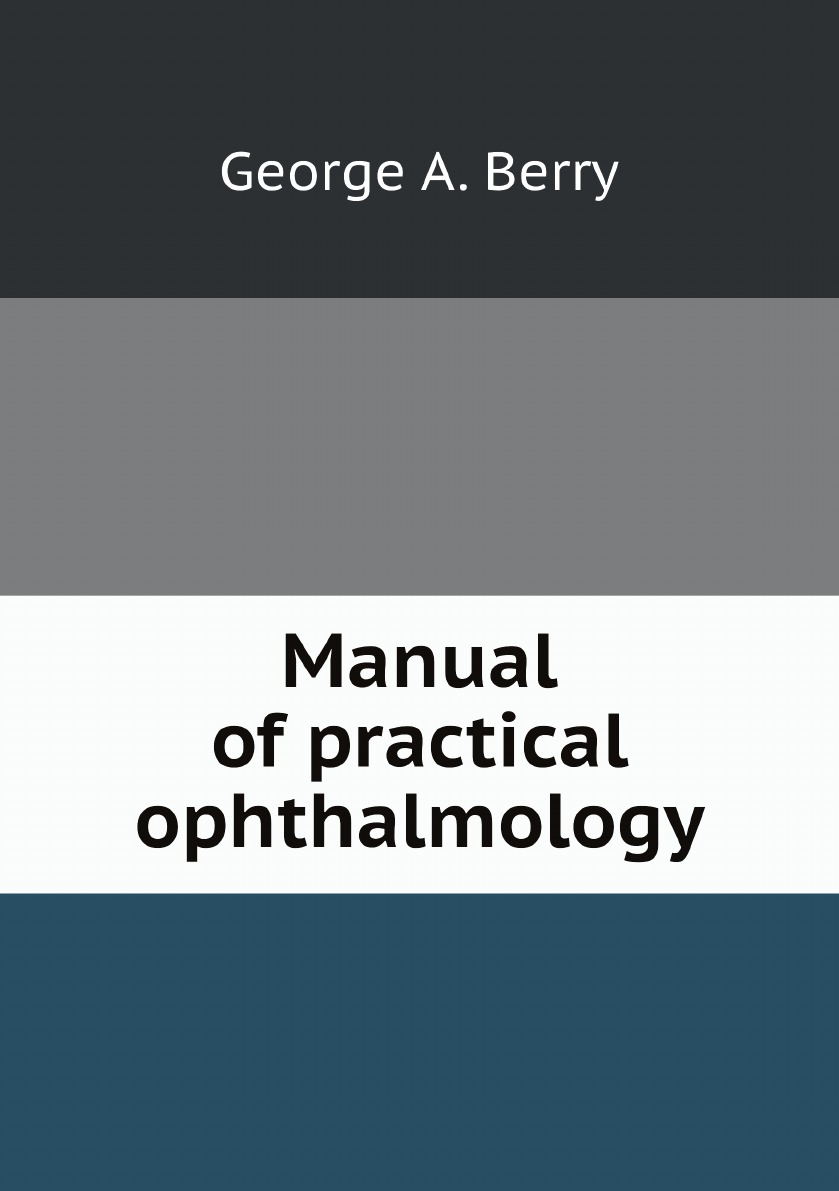 

Manual of practical ophthalmology
