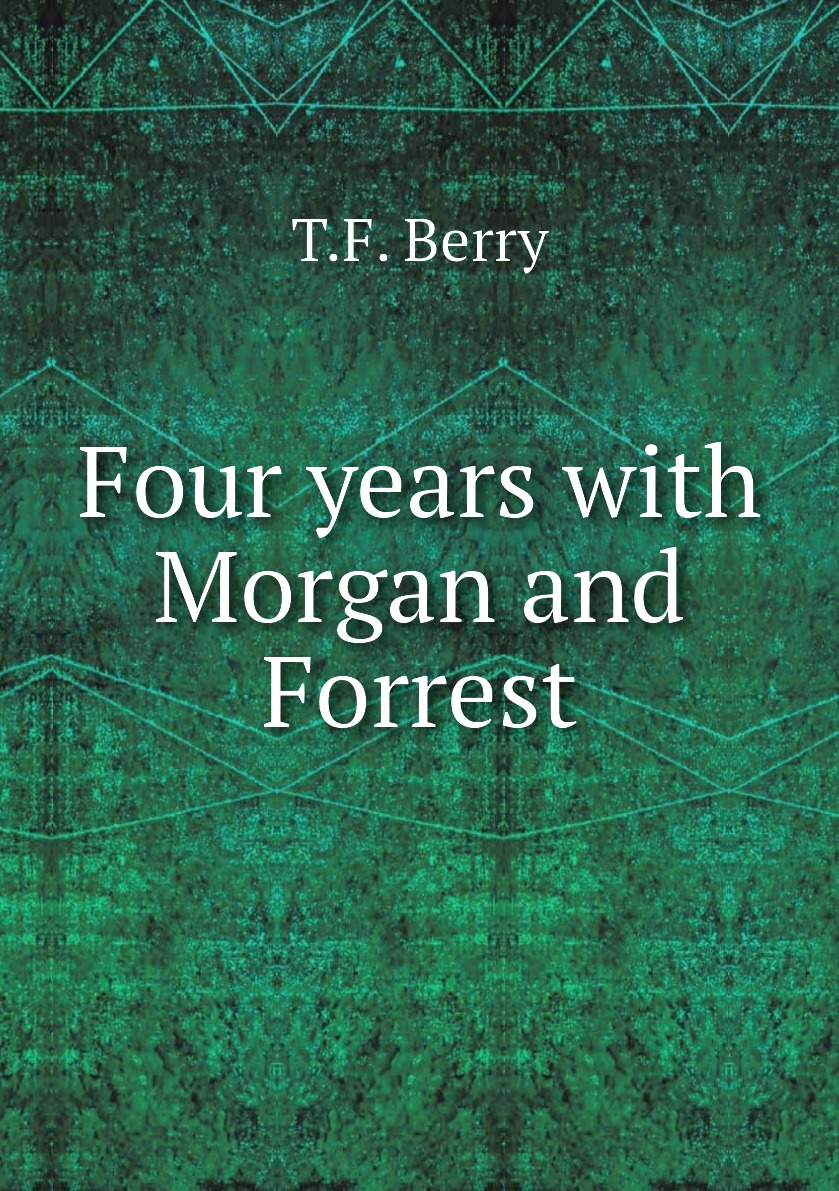 

Four years with Morgan and Forrest