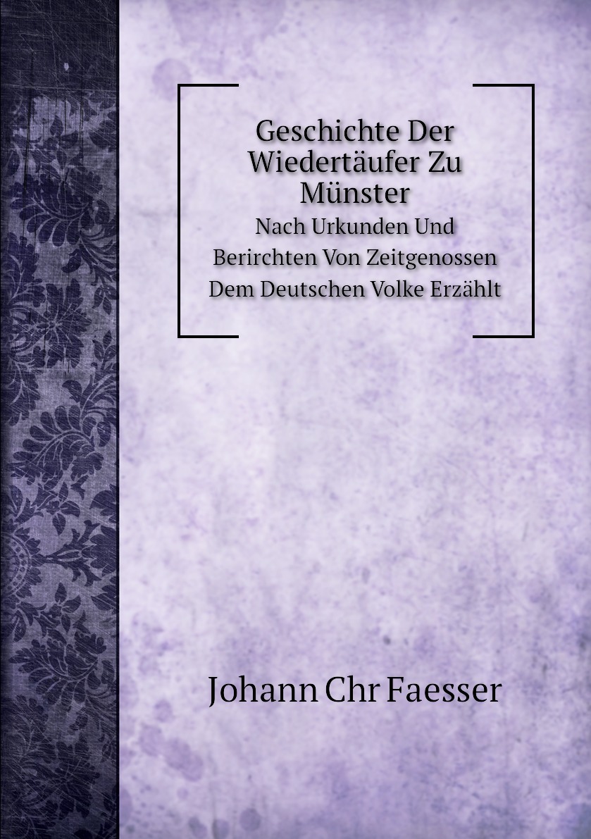 

Geschichte Der Wiedertaufer Zu Munster