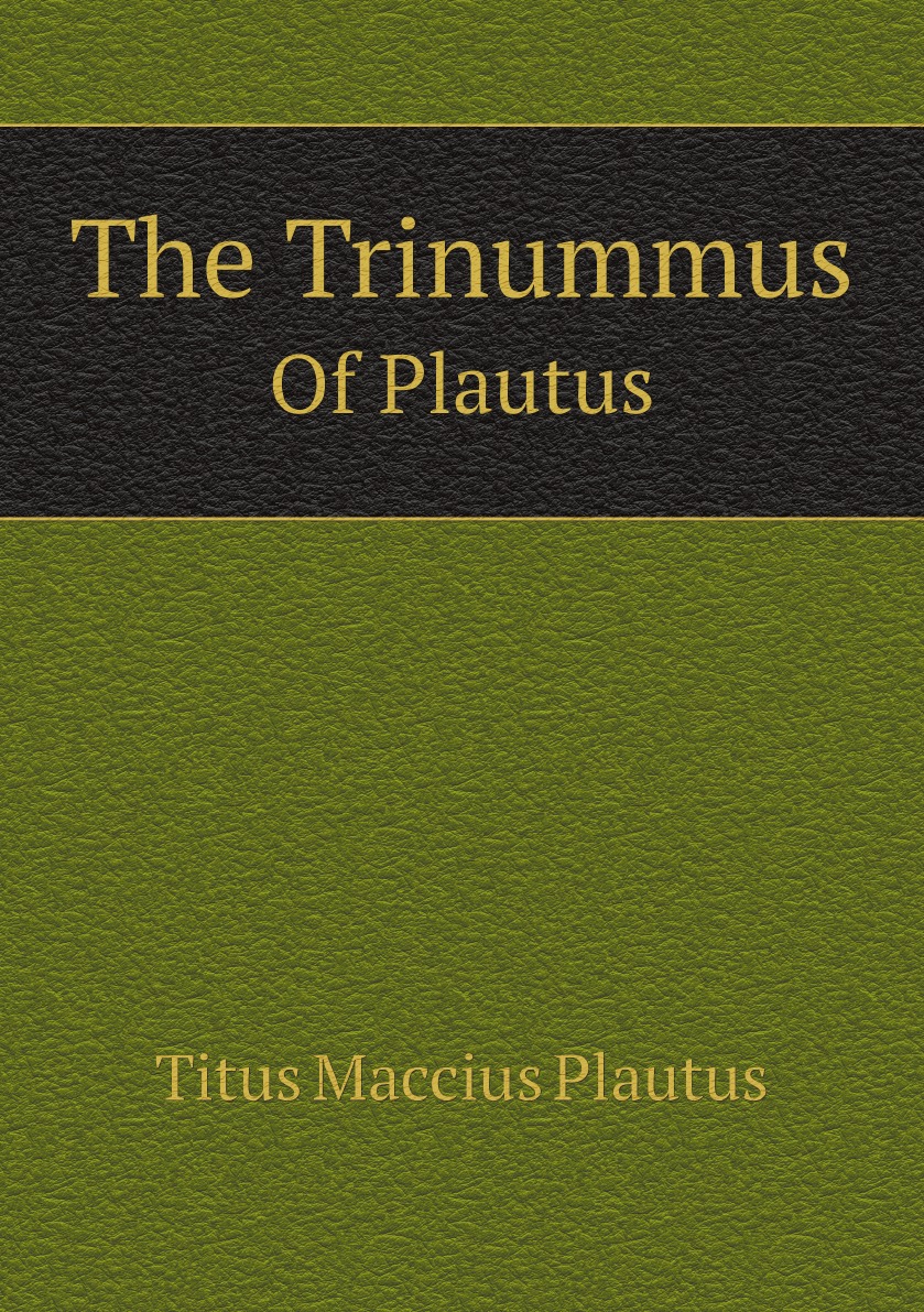

The Trinummus (Latin Edition)