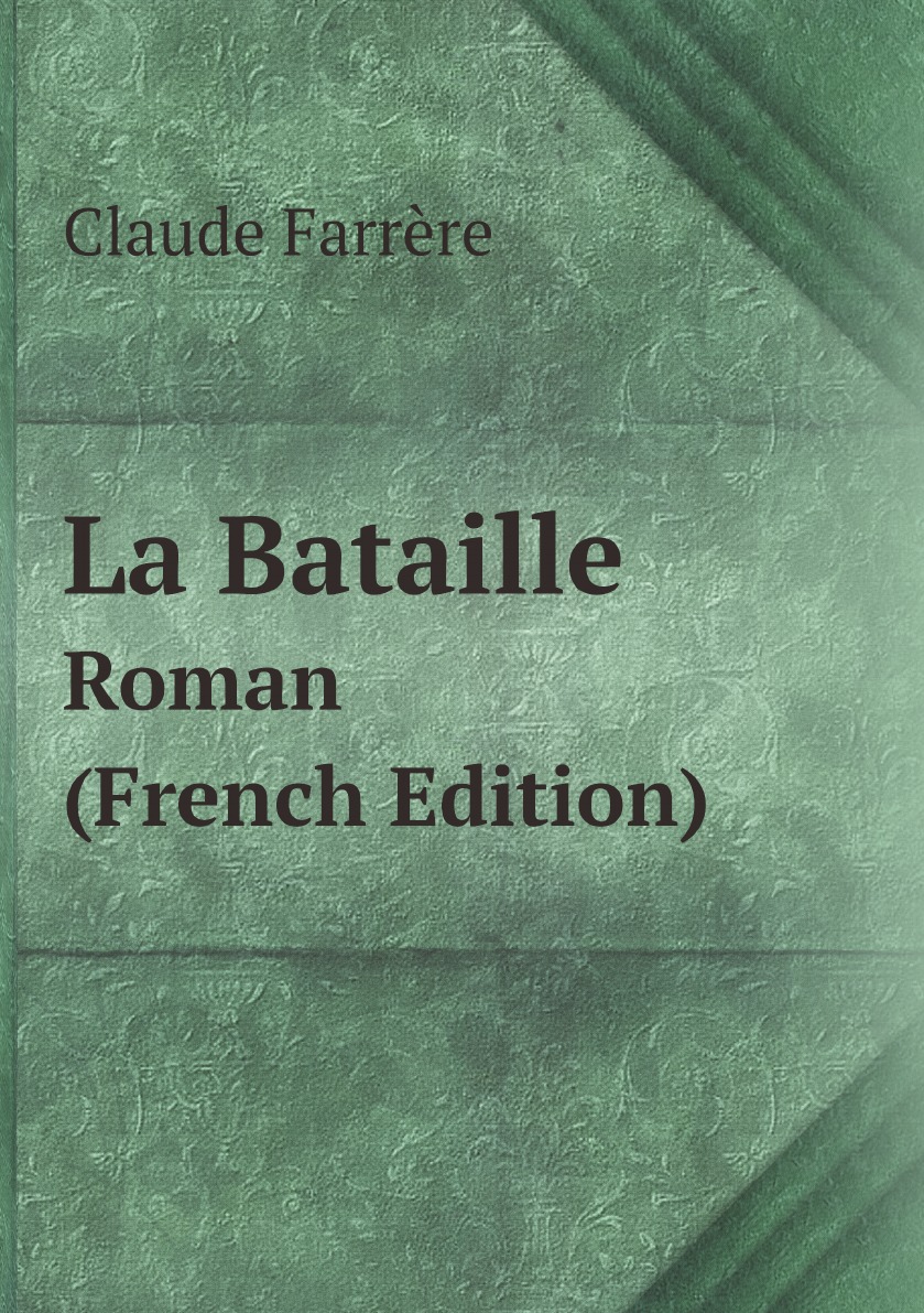

La Bataille: Roman (French Edition)