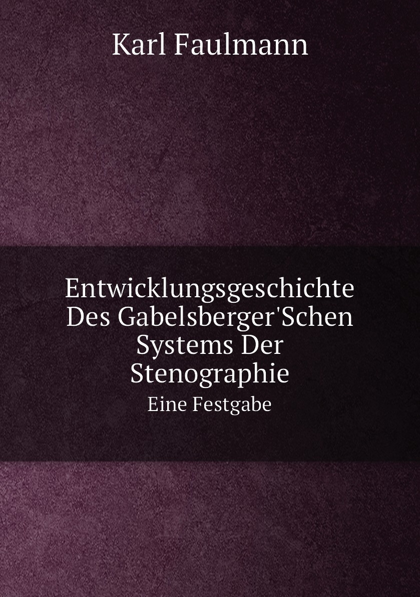 

Entwicklungsgeschichte Des Gabelsberger'Schen Systems Der Stenographie