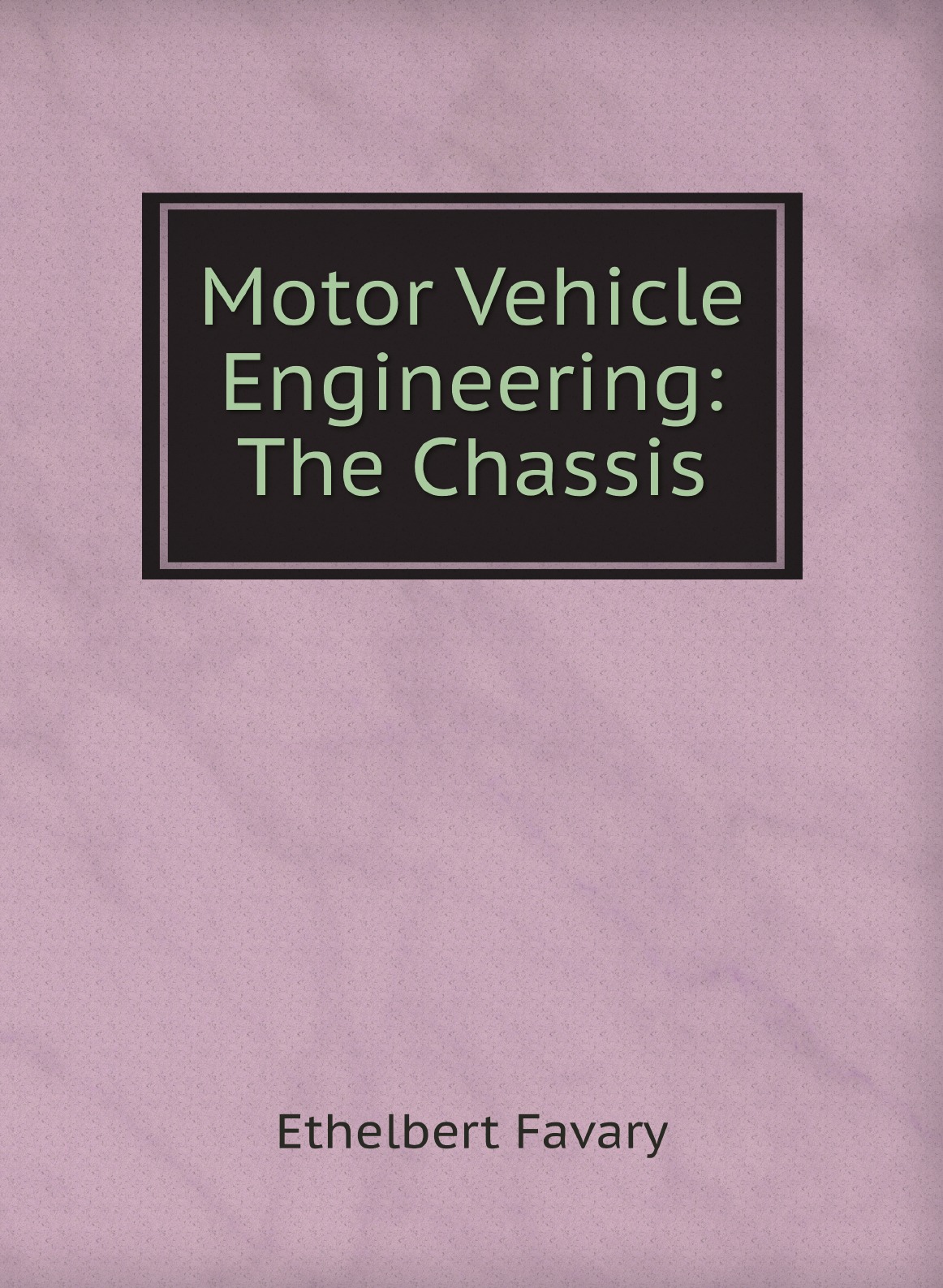 

Motor Vehicle Engineering: The Chassis