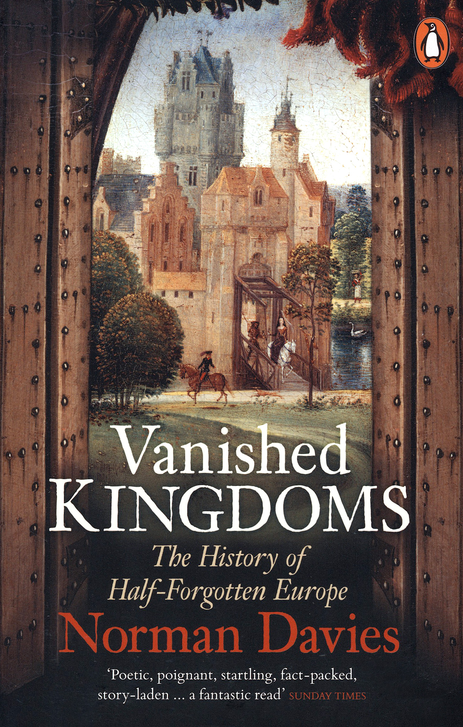 

Vanished Kingdoms. The History of Half-Forgotten Europe