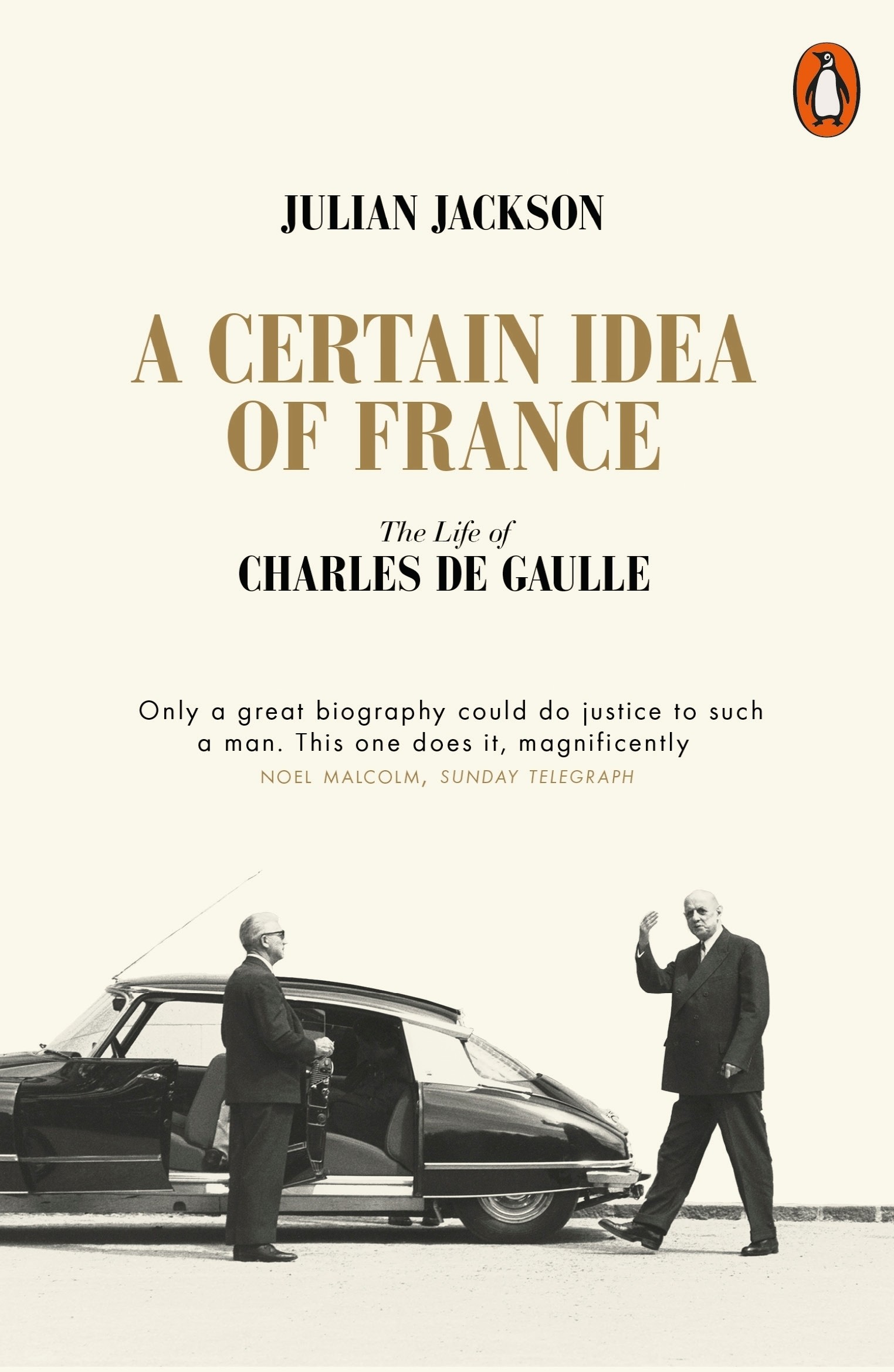 

A Certain Idea of France. The Life of Charles de Gaulle