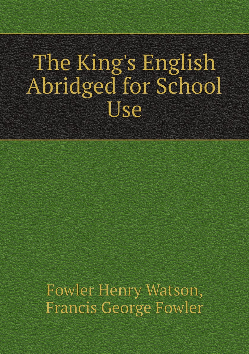 

The King's English Abridged for School Use
