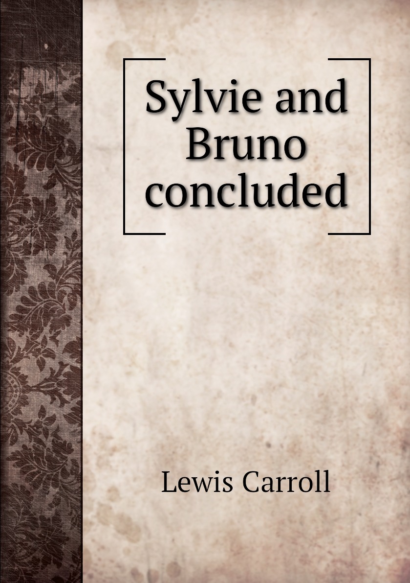 

Sylvie and Bruno concluded