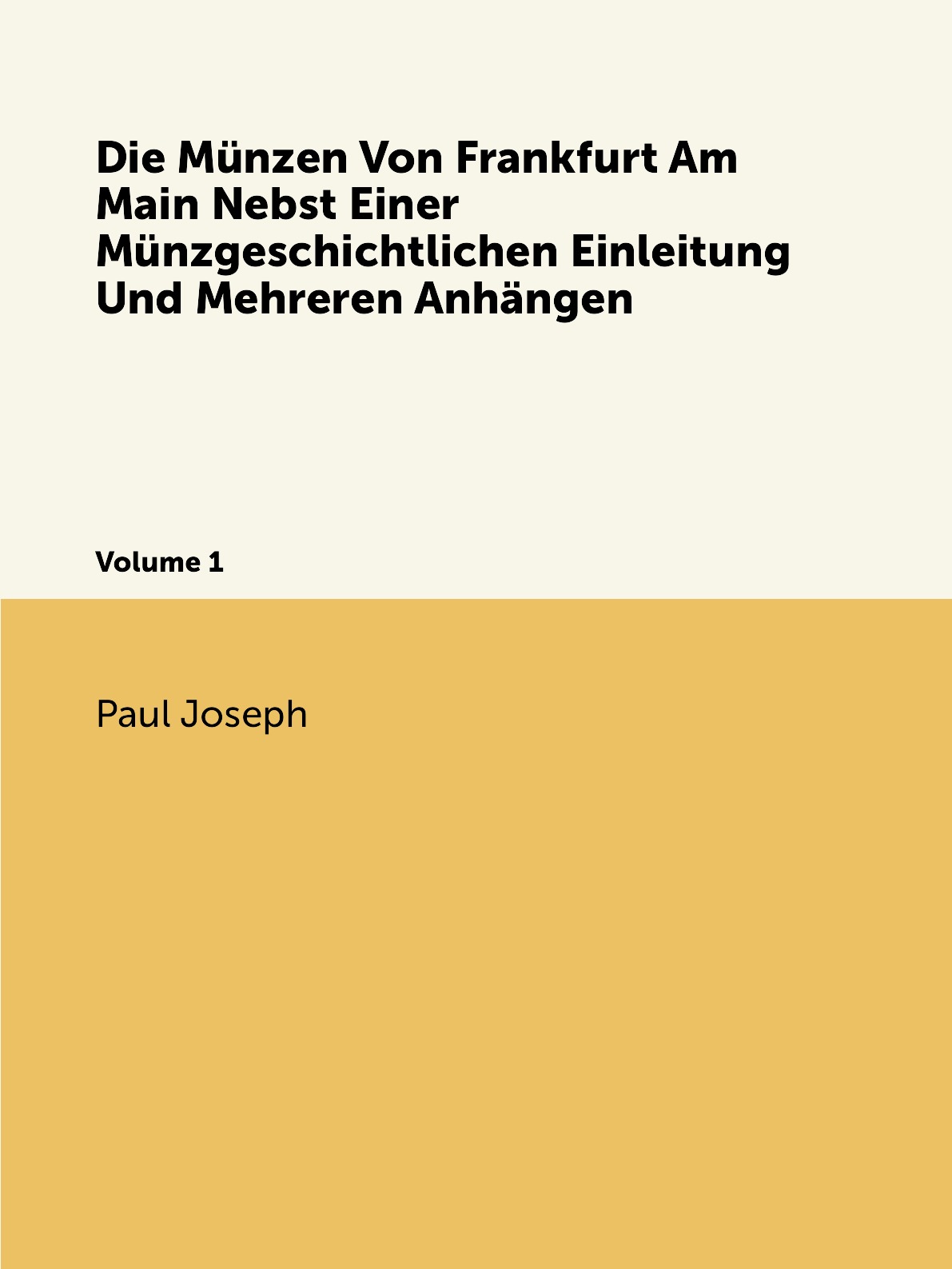 

Die Munzen Von Frankfurt Am Main Nebst Einer Munzgeschichtlichen Einleitung Und Mehreren