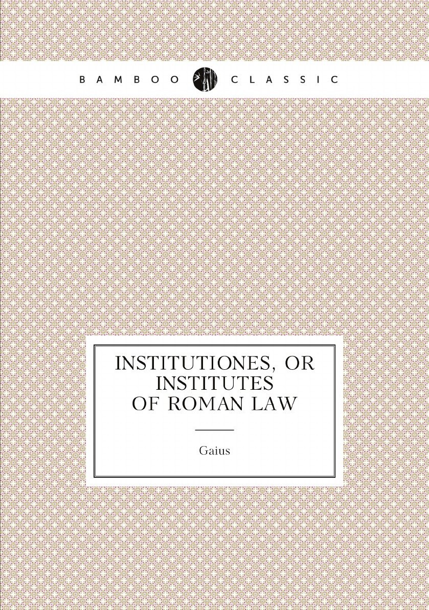 

Institutiones, or Institutes of Roman law