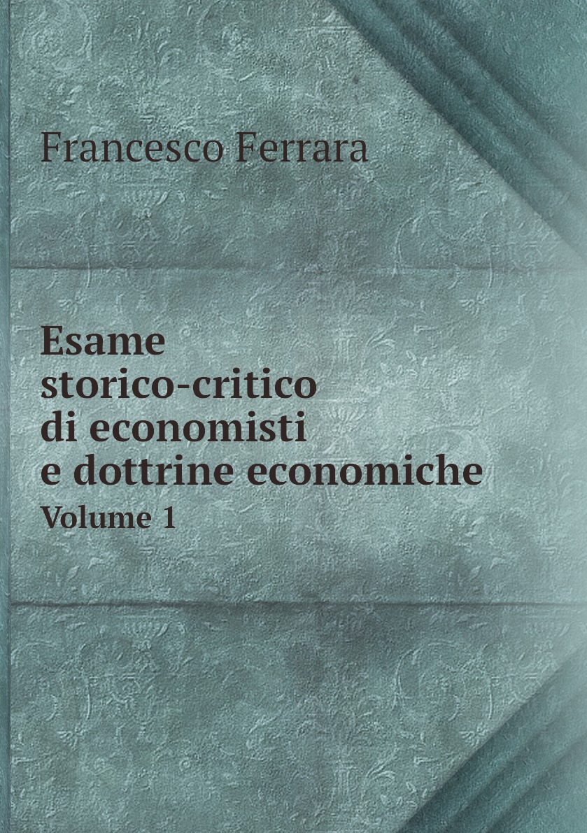 

Esame storico-critico di economisti e dottrine economiche