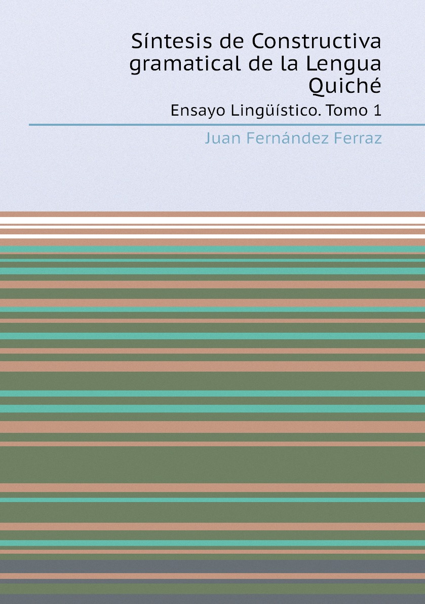 

Sintesis de Constructiva gramatical de la Lengua Quiche