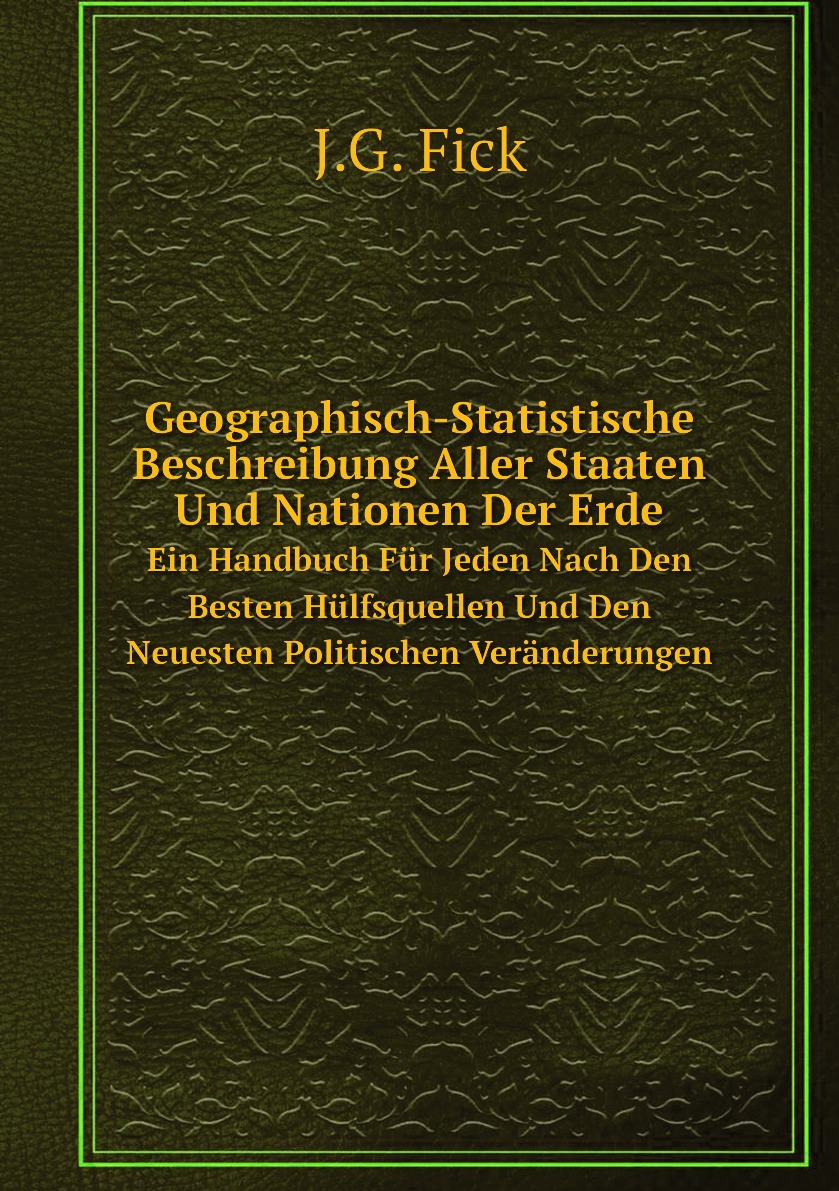 

Geographisch-Statistische Beschreibung Aller Staaten Und Nationen Der Erde