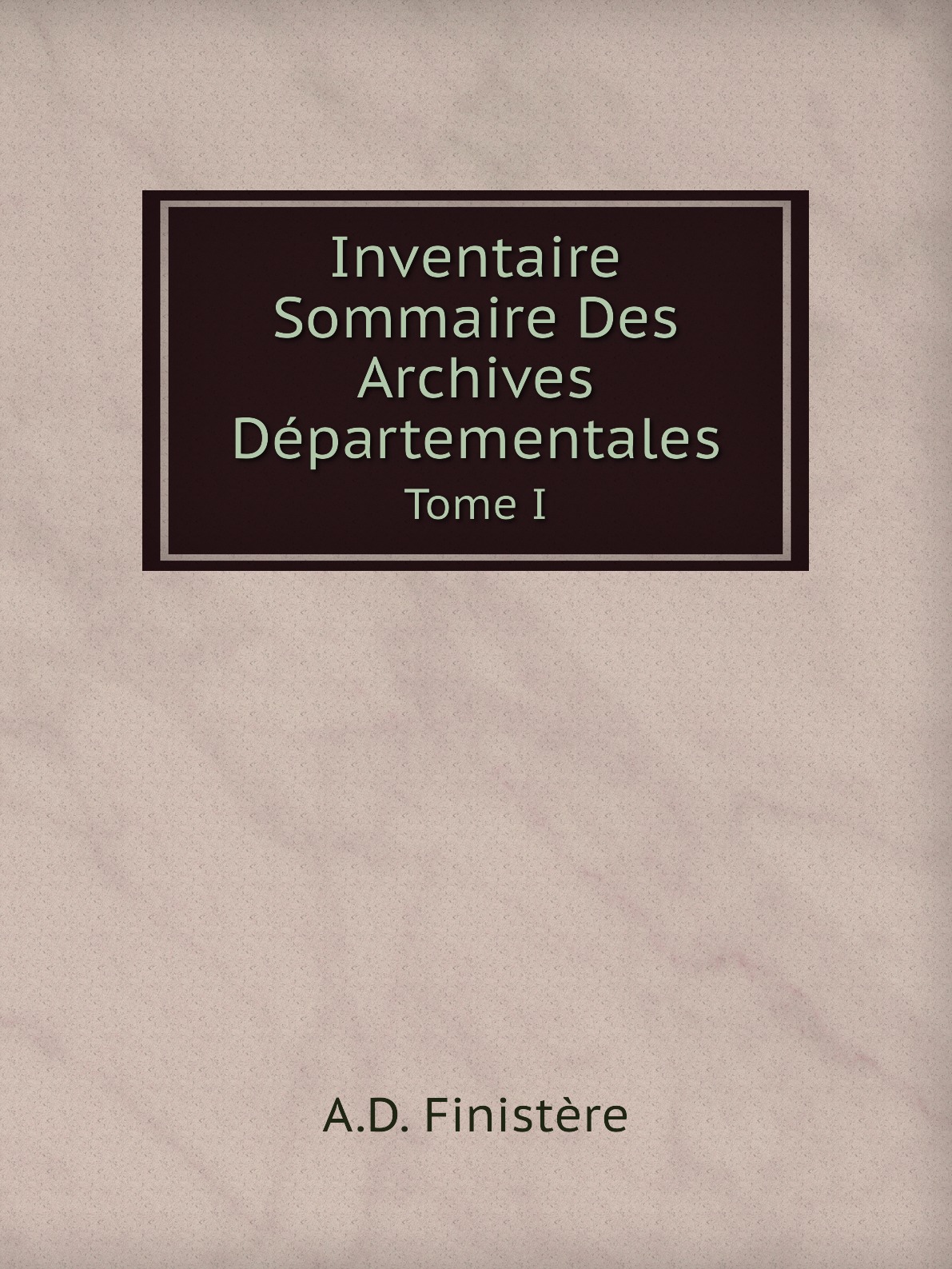 

Inventaire Sommaire Des Archives Departementales