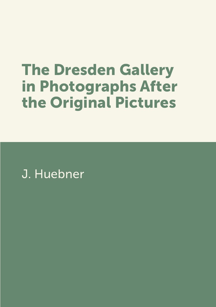 

The Dresden Gallery in Photographs After the Original Pictures
