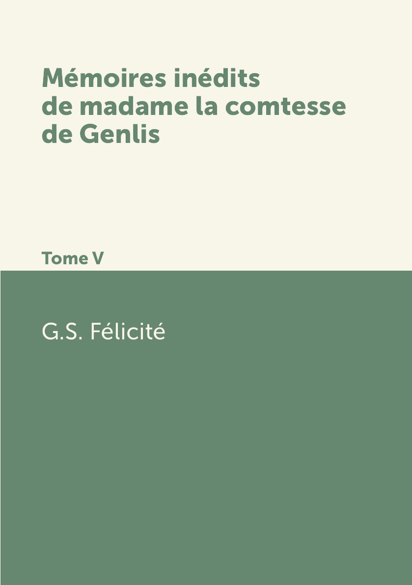 

Memoires Inedits De Madame La Comtesse De Genlis