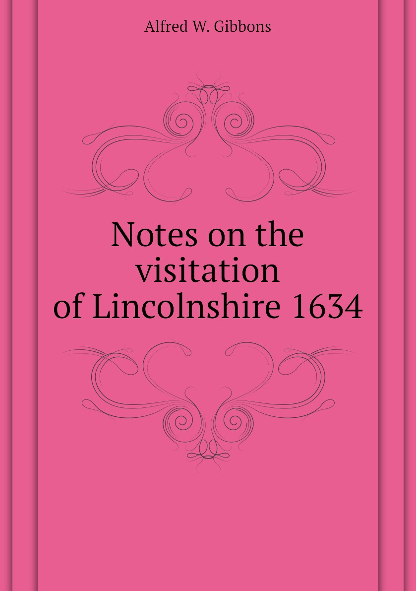 

Notes on the visitation of Lincolnshire 1634