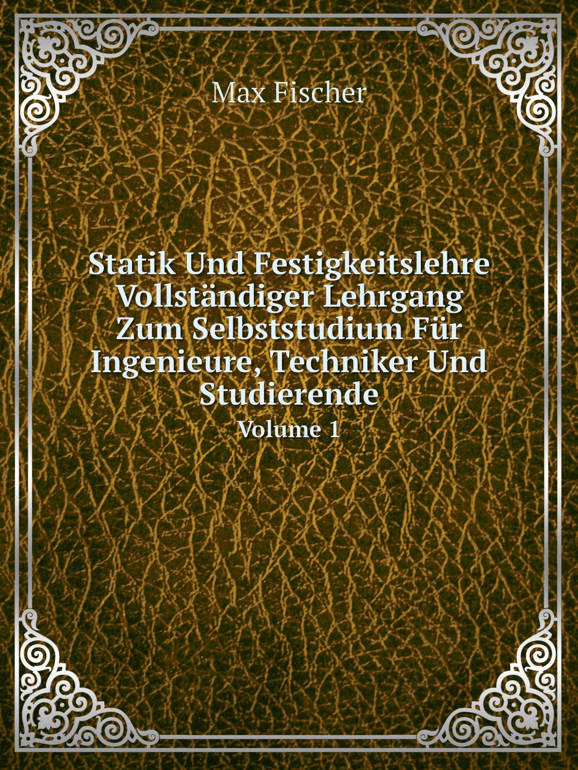 

Statik Und Festigkeitslehre:Vollstandiger Lehrgang Zum Selbststudium Fur Ingenieure