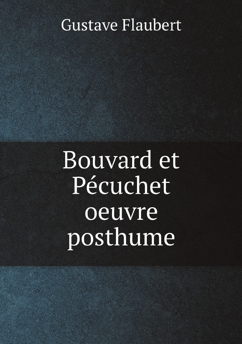 

Bouvard et Pecuchet; oeuvre posthume (French Edition)