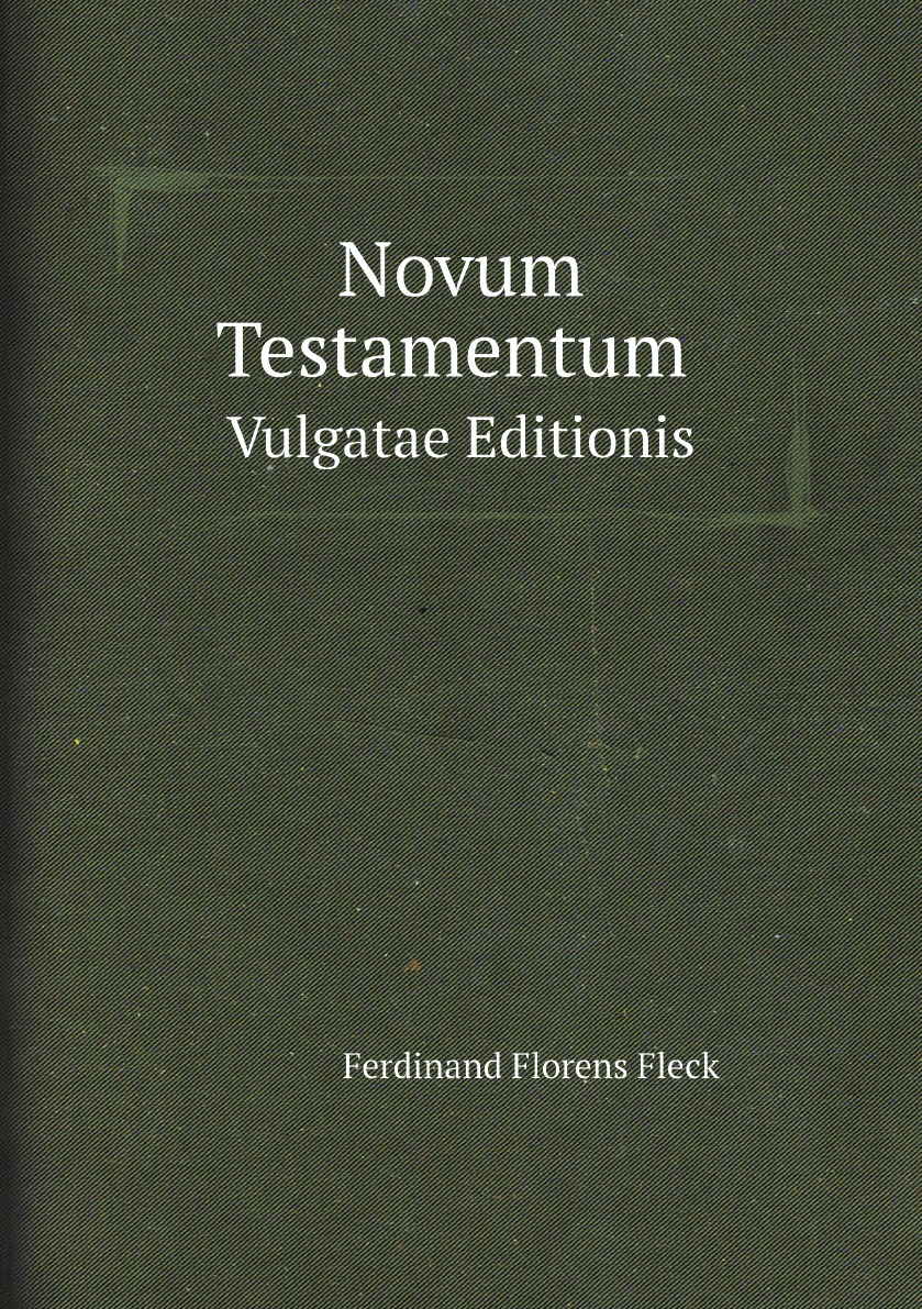 

Novum Testamentum Vulgatae Editionis Juxta Textum Clementis Viii.:Romanum Ex Typogr