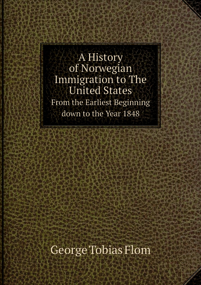 

A History of Norwegian Immigration to The United States