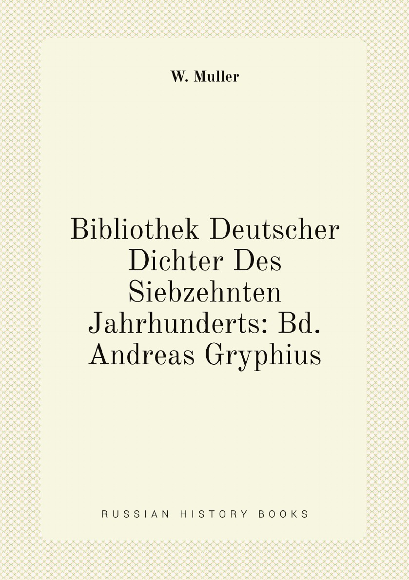 

Bibliothek Deutscher Dichter Des Siebzehnten Jahrhunderts:Bd. Andreas Gryphius