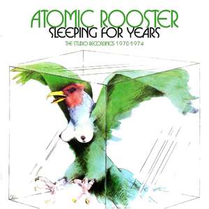 ATOMIC ROOSTER: Sleeping for Years: Studio Recordings 1970-1974
