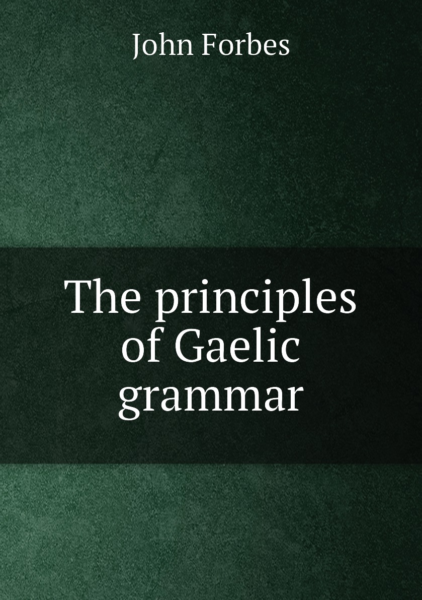 

The principles of Gaelic grammar