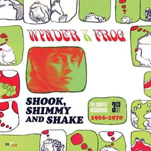 Wynder K Frog: Shook Shimmy & Shake: Complete Recordings 1966-70