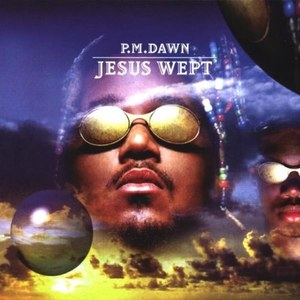 

PM Dawn: Jesus wept