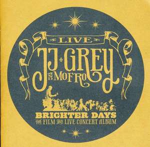 JJ Grey & Mofro ?– Brighter Days - The Live Concert Album CD / DVD