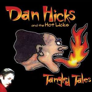 Dan Hicks & the Hot Licks: Tangled Tales