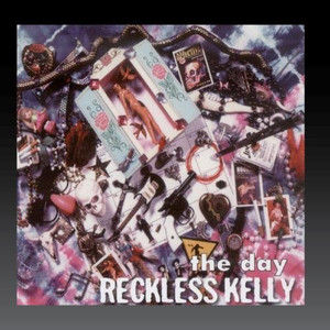 

Reckless Kelly: The Day