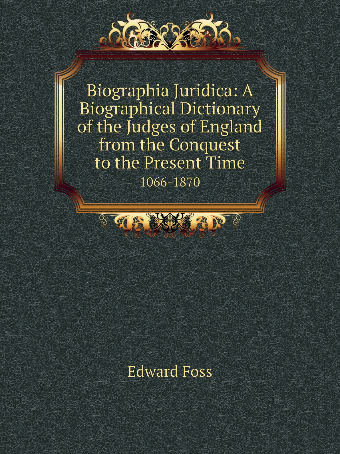 

Biographia Juridica:A Biographical Dictionary of the Judges of England from the Conquest