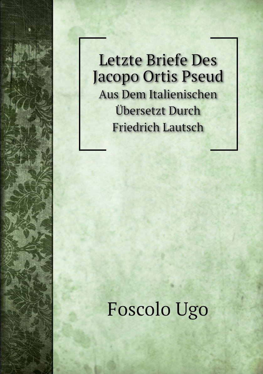 

Letzte Briefe Des Jacopo Ortis