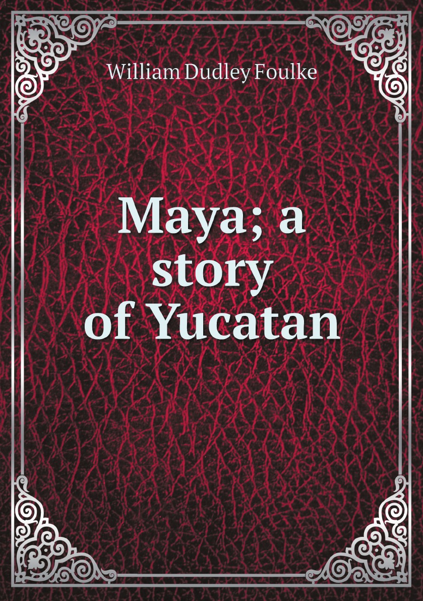 

Maya; a story of Yucatan