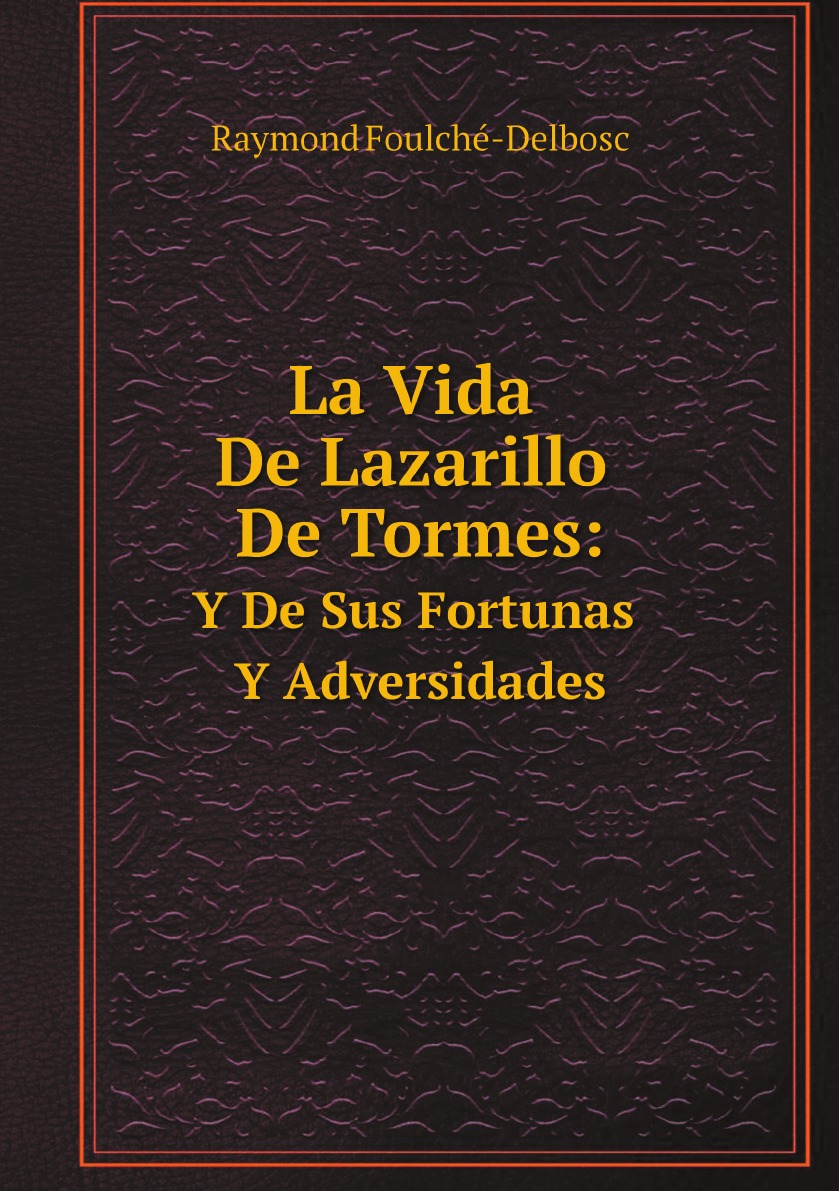 

La Vida De Lazarillo De Tormes: Y De Sus Fortunas Y Adversidades (Spanish Edition)