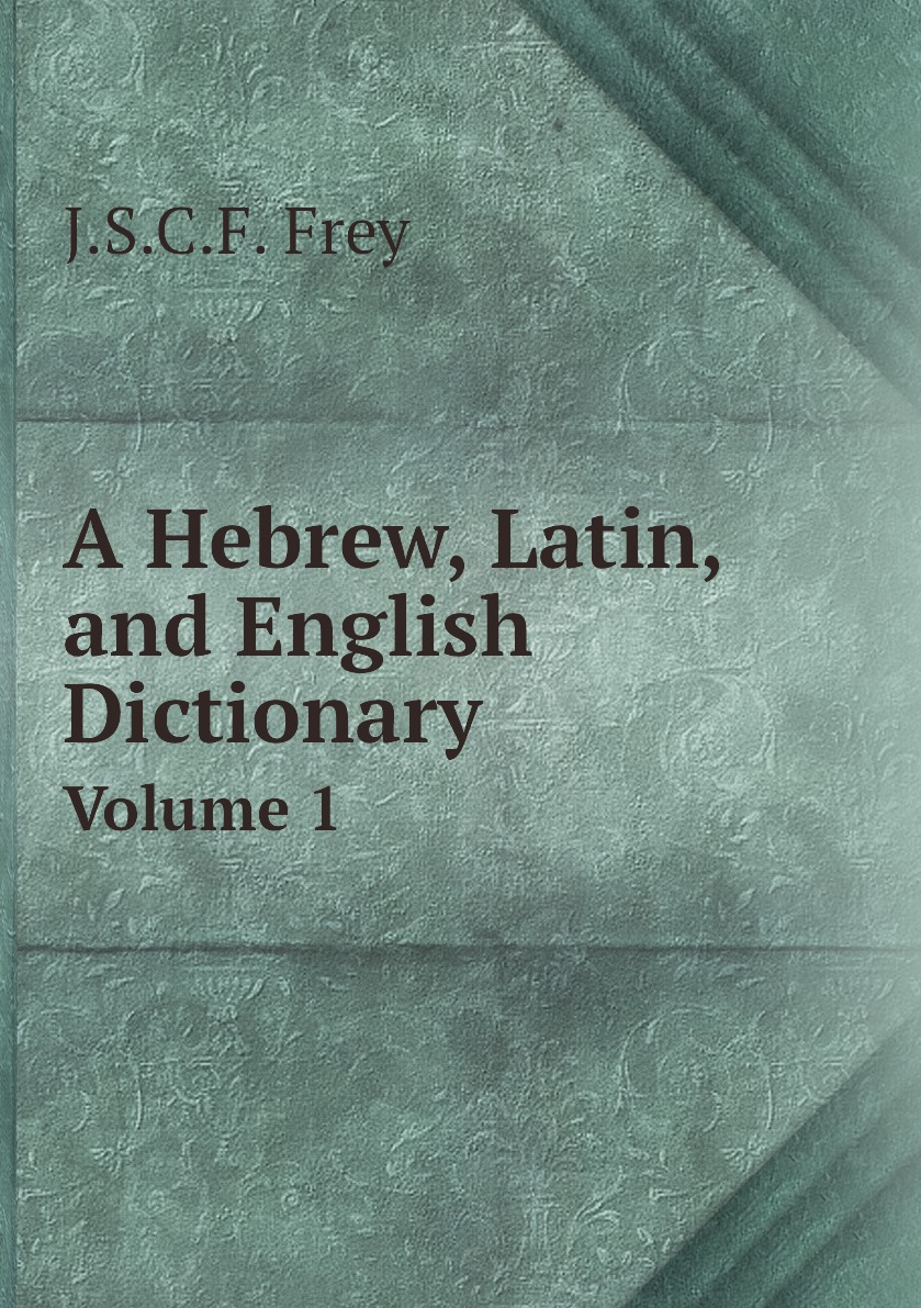 

A Hebrew, Latin, and English Dictionary