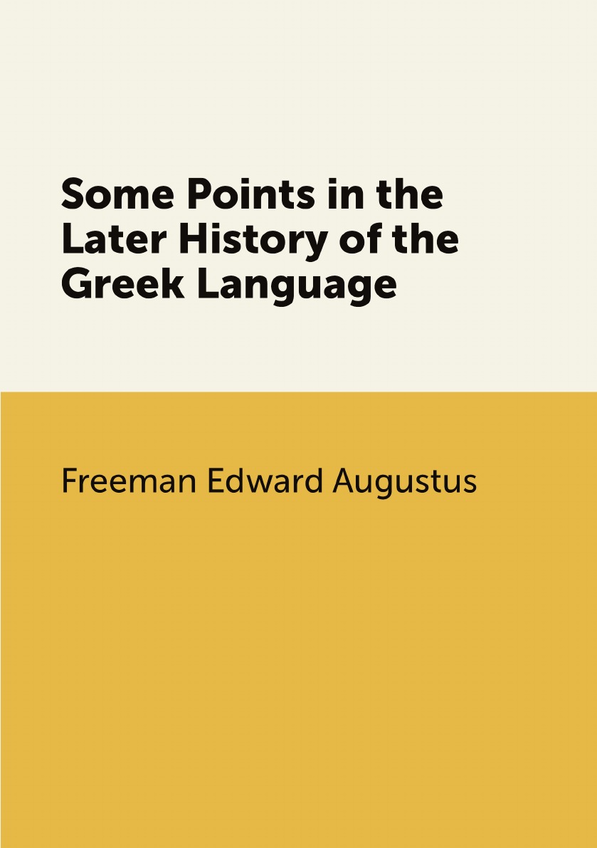 

Some Points in the Later History of the Greek Language