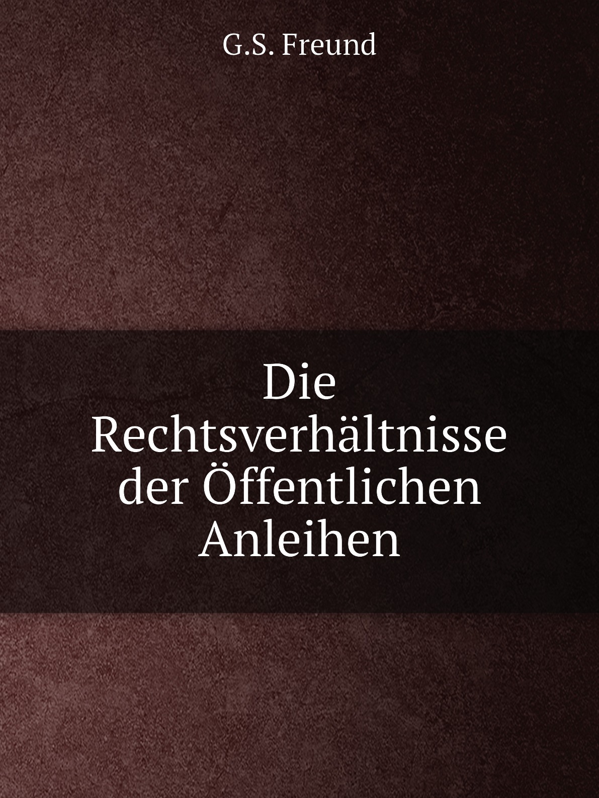 

Die Rechtsverhaltnisse der Offentlichen Anleihen