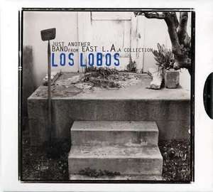 

Los Lobos: Just Another Band from East L.A.: A Collection