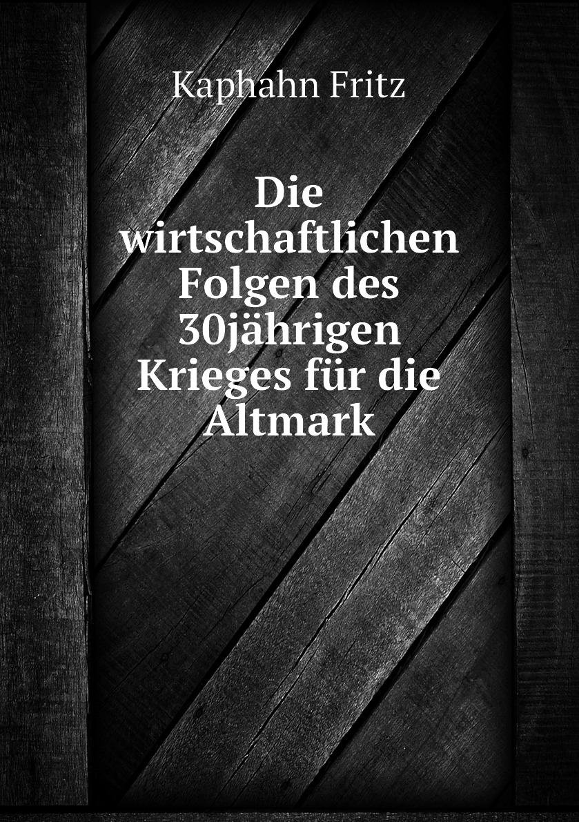 

Die wirtschaftlichen Folgen des 30jahrigen Krieges fur die Altmark