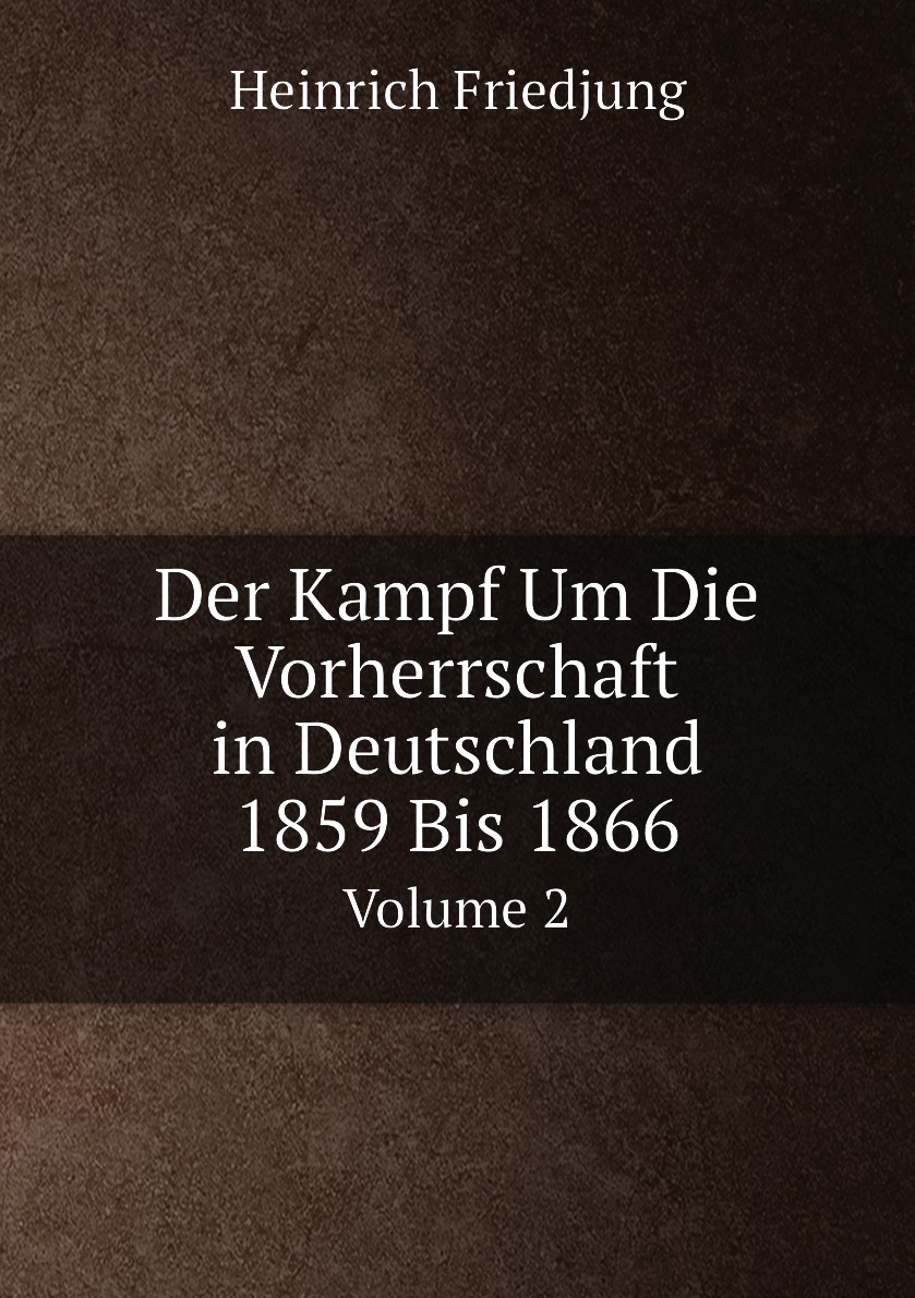 

Der Kampf Um Die Vorherrschaft in Deutschland 1859 Bis 1866