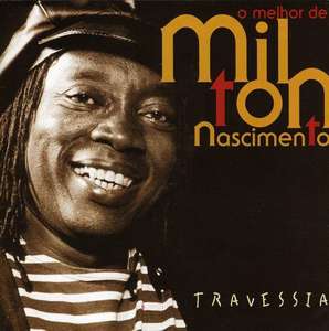 

Milton Nascimento: Travessia