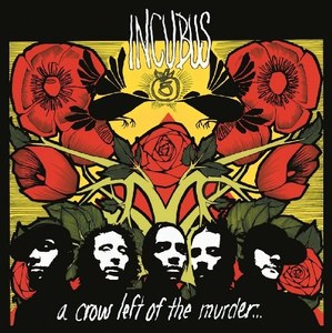 INCUBUS - A Crow Left Of The Murder