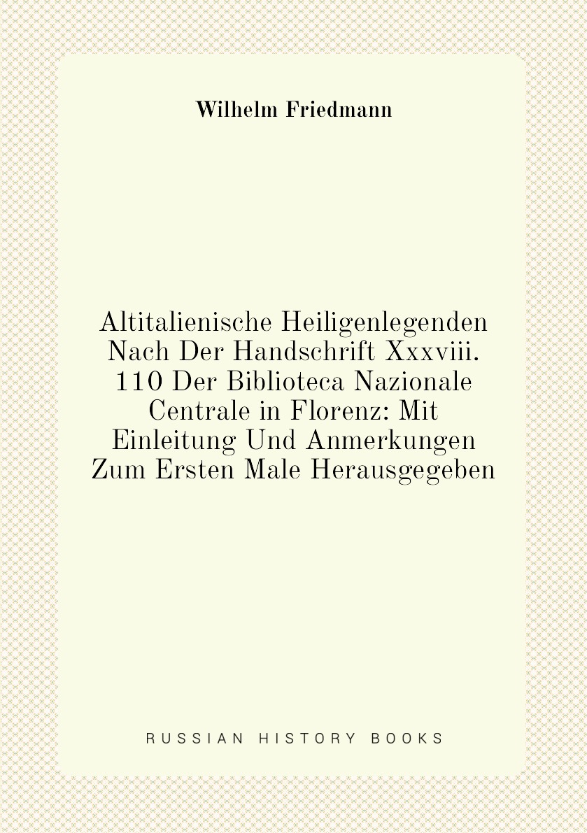 

Altitalienische Heiligenlegenden Nach Der Handschrift Xxxviii