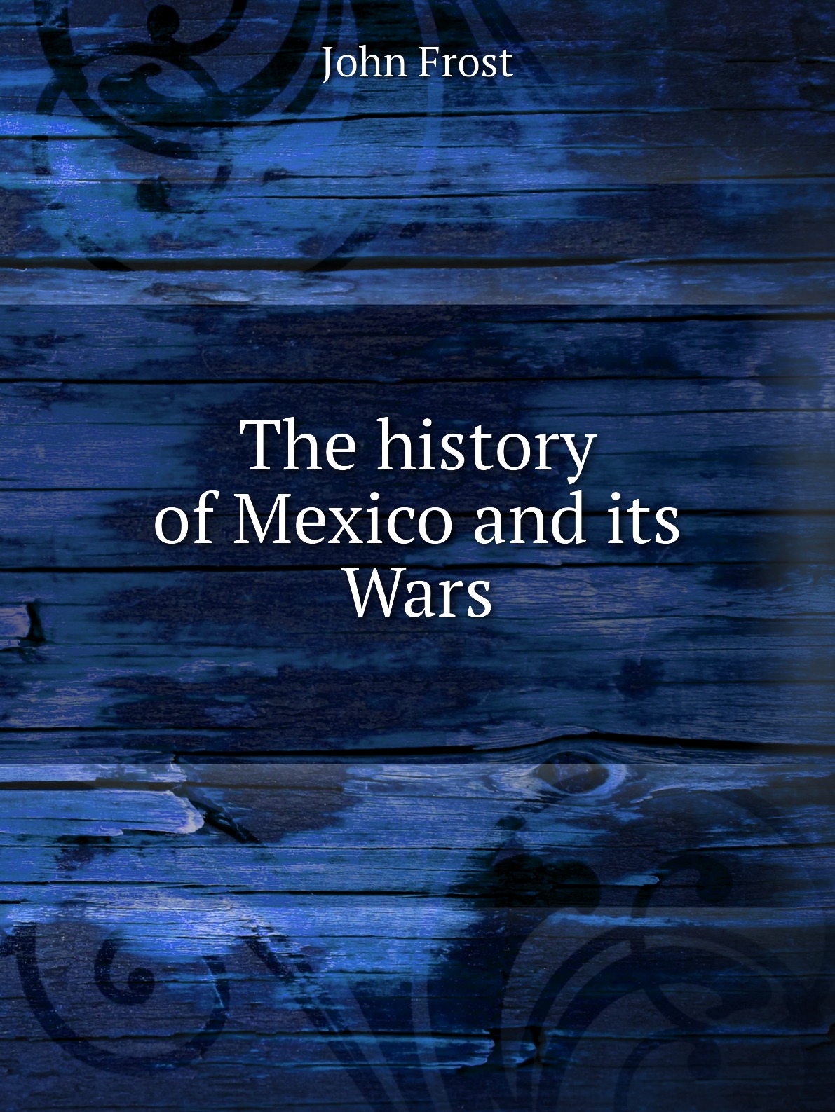 

The history of Mexico and its Wars