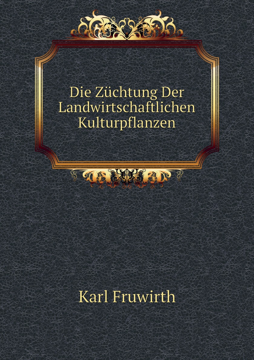 

Die Zuchtung Der Landwirtschaftlichen Kulturpflanzen