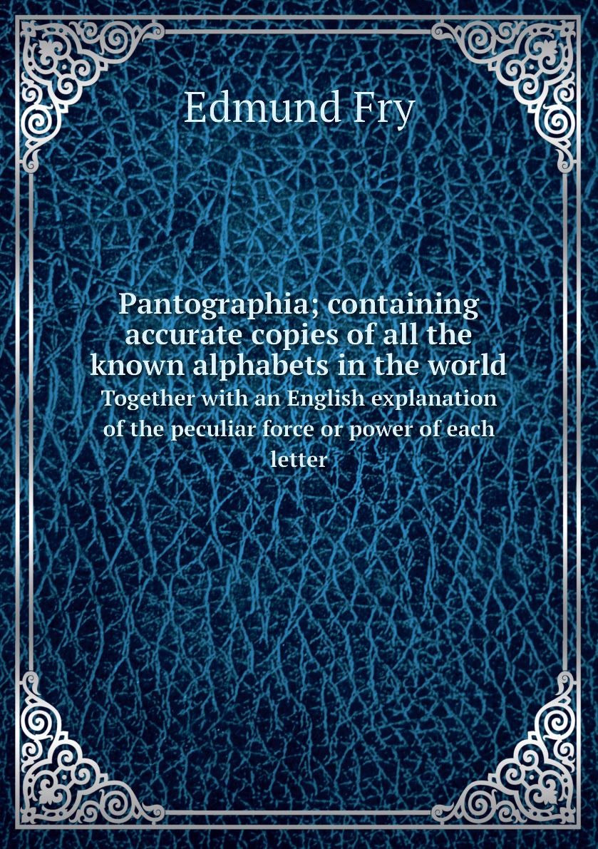 

Pantographia; containing accurate copies of all the known alphabets in the world